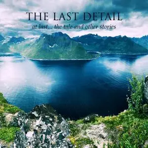 The Last Detail - At Last... The Tale And Other Stories (2019)