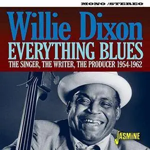 Willie Dixon - Everything Blues: The Singer, The Writer, The Producer (1954-1962) (2018)