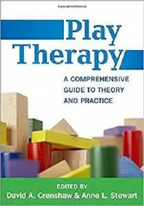 Play Therapy: A Comprehensive Guide to Theory and Practice (Creative Arts and Play Therapy)