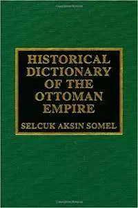 Historical Dictionary of the Ottoman Empire