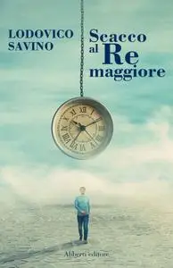 Lodovico Savino - Scacco al Re maggiore