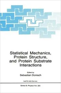 Statistical Mechanics, Protein Structure, and Protein Substrate Interactions by Sebastian Doniach