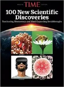 TIME 100 New Scientific Discoveries: Fascinating, Momentous and Mind-Expanding Breakthroughs [Repost]