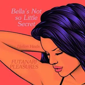 «Bella's Not So Little Secret» by Hellen Heels