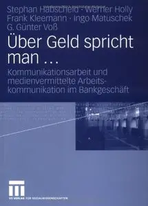 "Über Geld spricht man": Medienvermittelte Kommunikationsarbeit und Arbeitskommunikation im Bankgeschäft (repost)