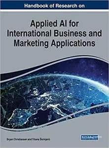 Handbook of Research on Applied AI for International Business and Marketing Applications