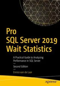 Pro SQL Server 2019 Wait Statistics: A Practical Guide to Analyzing Performance in SQL Server (Repost)