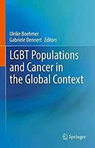 LGBT Populations and Cancer in the Global Context