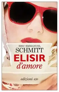 Eric-Emmanuel Schmitt - Elisir d’amore (repost)