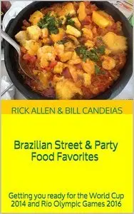 Brazilian Street & Party Food Favorites: Getting you ready for the World Cup 2014 and Rio Olympic Games 2016 (repost)