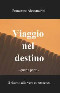 Viaggio nel destino – quarta parte