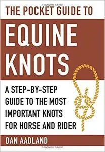 The Pocket Guide to Equine Knots: A Step-by-Step Guide to the Most Important Knots for Horse and Rider