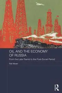 Oil and the Economy of Russia : From the Late-Tsarist to the Post-Soviet Period