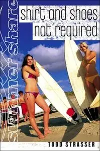 «Shirt and Shoes Not Required» by Todd Strasser