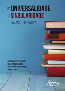 «Da universalidade à singularidade na ação educativa» by Lindomar Wessler Boneti, Maria José M. Lourega Belli, Nizan Per