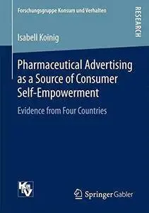 Pharmaceutical Advertising as a Source of Consumer Self-Empowerment: Evidence from Four Countries (Repost)