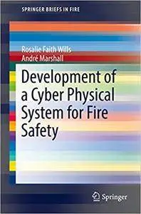 Development of a Cyber Physical System for Fire Safety (Repost)