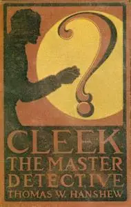 «Cleek, the Master Detective» by Thomas W.Hanshew