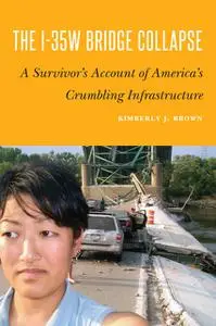 «The I-35W Bridge Collapse» by Kimberly Brown