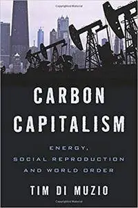 Carbon Capitalism: Energy, Social Reproduction and World Order