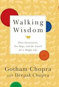 Walking Wisdom: Three Generations, Two Dogs, and the Search for a Happy Life