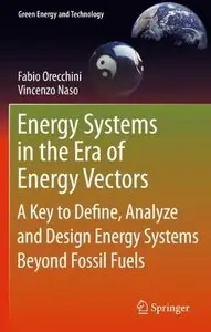 Energy Systems in the Era of Energy Vectors: A Key to Define, Analyze and Design Energy Systems Beyond Fossil Fuels