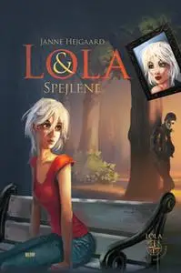 «Lola & spejlene» by Janne Hejgaard