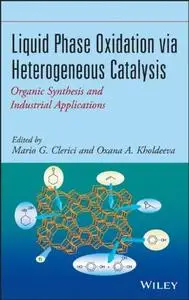 Liquid Phase Oxidation via Heterogeneous Catalysis: Organic Synthesis and Industrial Applications