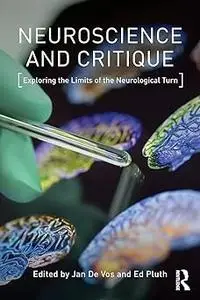 Neuroscience and Critique: Exploring the Limits of the Neurological Turn