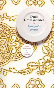 Denis Grozdanovitch - Minuscules extases