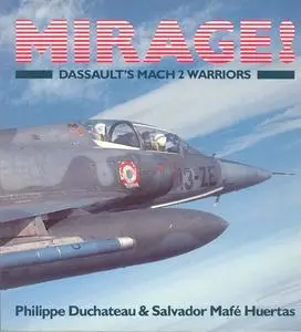 Mirage! Dassault's Mach 2 Warriors