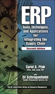 ERP: Tools, Techniques, and Applications for Integrating the Supply Chain, Second Edition (repost)