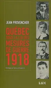 Québec sous la loi des mesures de guerre 1918