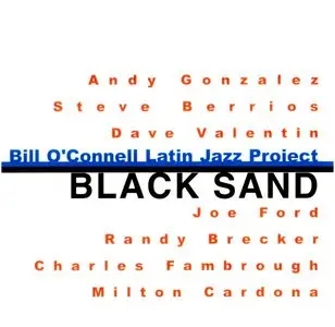 Bill O'Connell Latin Jazz Project - Black Sand - 2001