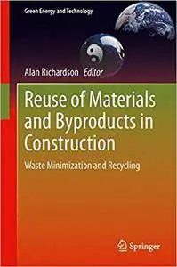 Reuse of Materials and Byproducts in Construction: Waste Minimization and Recycling (Repost)