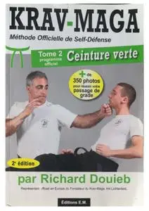 Krav-Maga: Méthode officielle de self-défense. Tome 2: Programme officielle ceinture verte