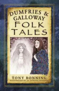 «Dumfries & Galloway Folk Tales» by Tony Bonning