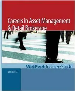 Careers in Asset Management &amp; Retail Brokerage: WetFeet Insider Guide (Repost)