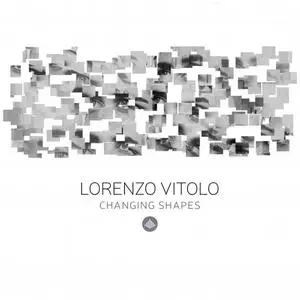 Lorenzo Vitolo - Changing Shapes (2020) [Official Digital Download]