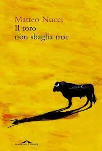 Matteo Nucci - Il toro non sbaglia mai