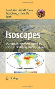 Isoscapes: Understanding movement, pattern, and process on Earth through isotope mapping