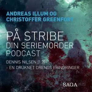 «På stribe - din seriemorderpodcast (Dennis Nilsen 1:2)» by Christoffer Greenfort,Andreas Illum