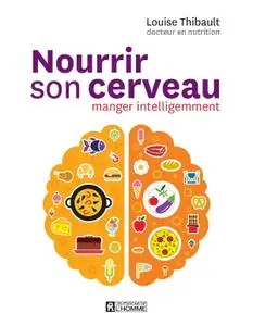 Louise Thibault, "Nourrir son cerveau : Manger intelligement"