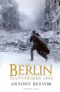 «Berlin - Slutstriden 1945» by Antony Beevor