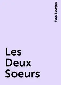 «Les Deux Soeurs» by Paul Bourget