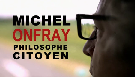 (France 5) Empreintes : Michel Onfray - Philosophe, citoyen (2011)