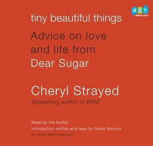 Tiny Beautiful Things: Advice on Love and Life from Dear Sugar [Audiobook]