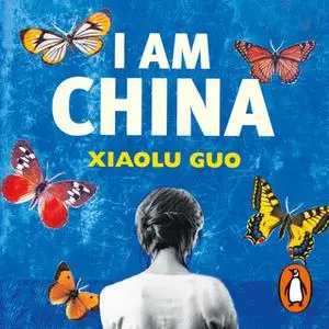 «I Am China» by Xiaolu Guo