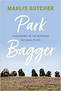 Park Bagger: Adventures in the Canadian National Parks