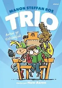 «Trio ac Antur yr Eisteddfod» by Manon Steffan Ros
